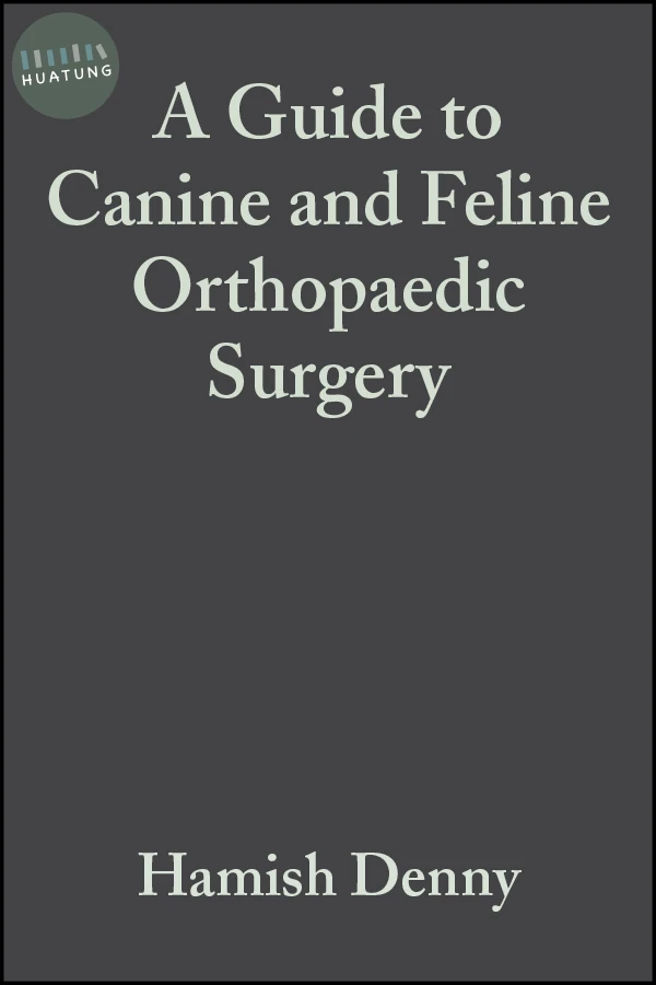 A Guide to Canine and Feline Orthopaedic Surgery 