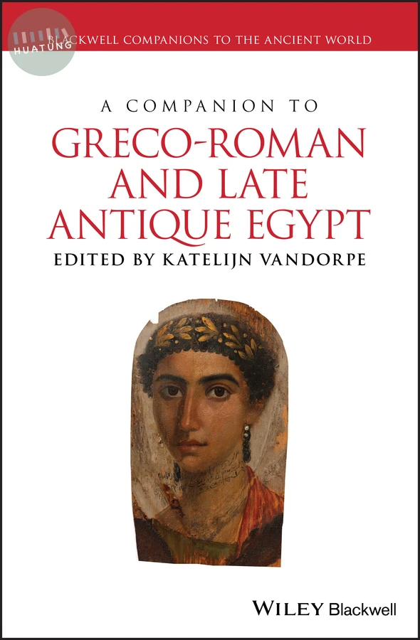 A Companion to Greco-Roman and Late Antique Egypt 