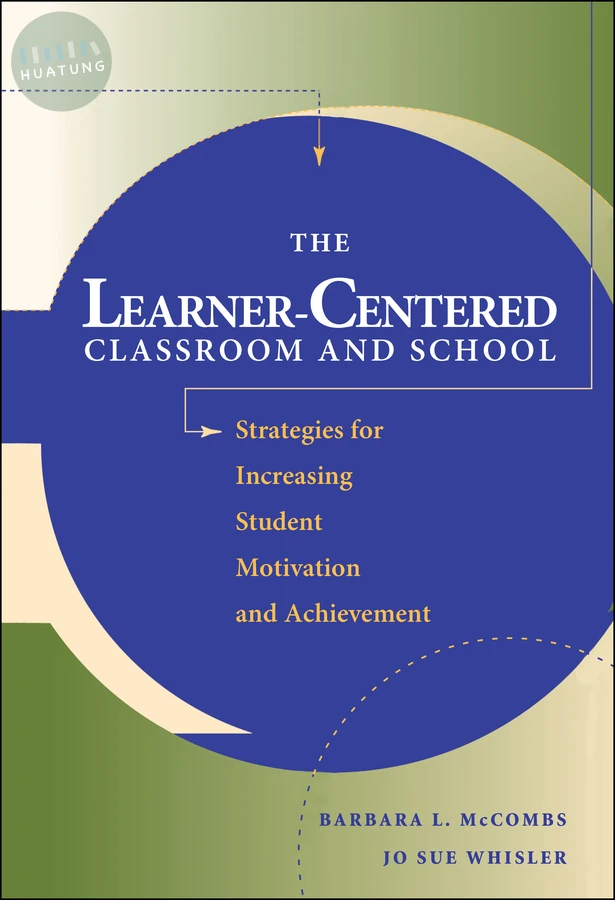 The Learner-Centered Classroom and School 