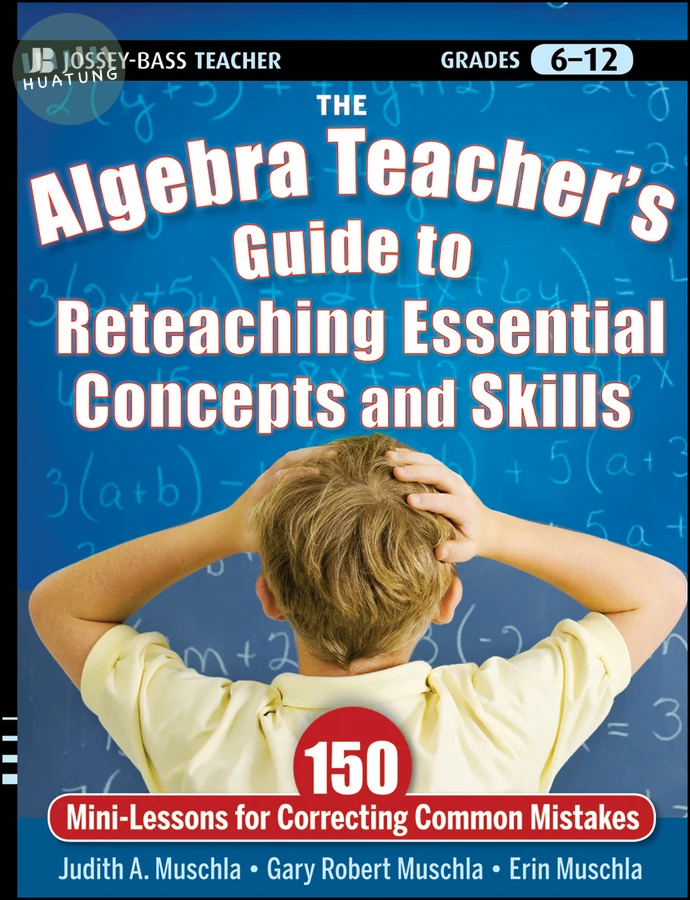 The Algebra Teacher's Guide to Reteaching Essential Concepts and Skills 