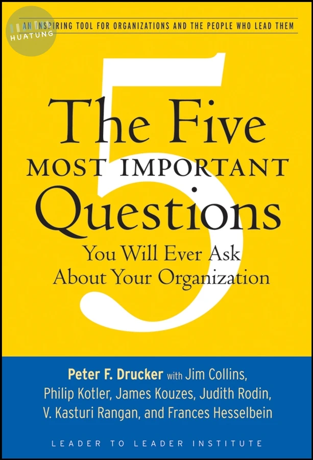 The Five Most Important Questions You Will Ever Ask About Your Organization 
