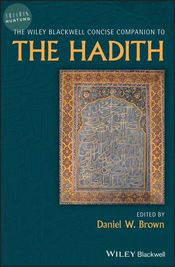 The Wiley Blackwell Concise Companion to The Hadith 