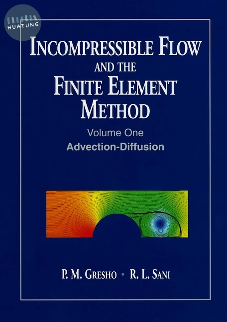 Incompressible Flow and the Finite Element Method, Volume 1 