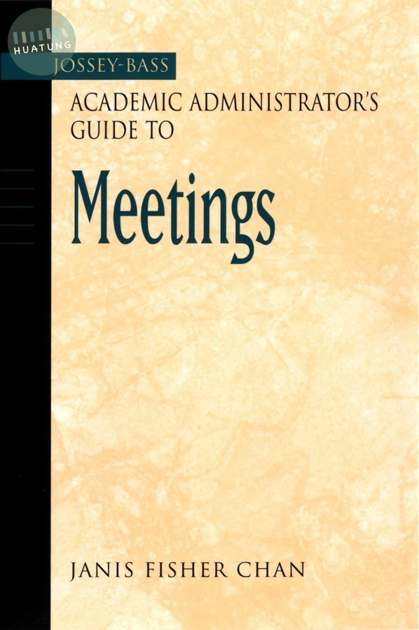 The Jossey-Bass Academic Administrator's Guide to Meetings 