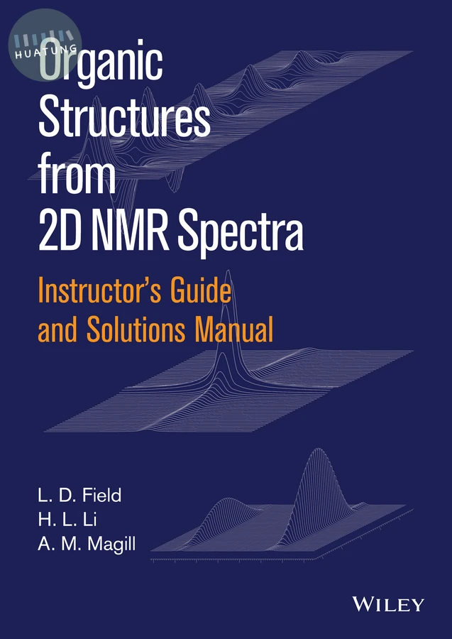 Instructor's Guide and Solutions Manual to Organic Structures from 2D NMR Spectra 
