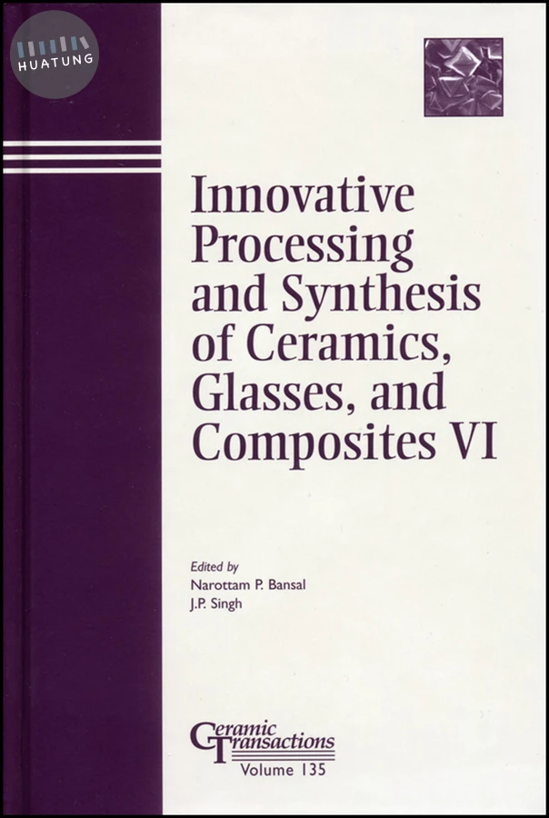 Innovative Processing and Synthesis of Ceramics, Glasses, and Composites VI 