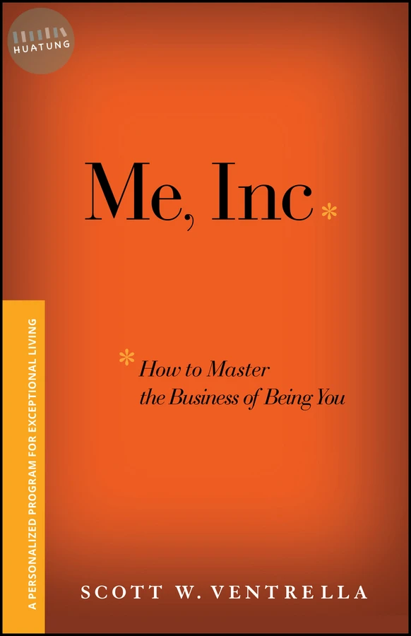Me, Inc. How to Master the Business of Being You 