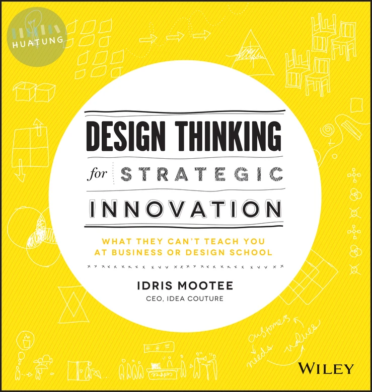 Design Thinking for Strategic Innovation 