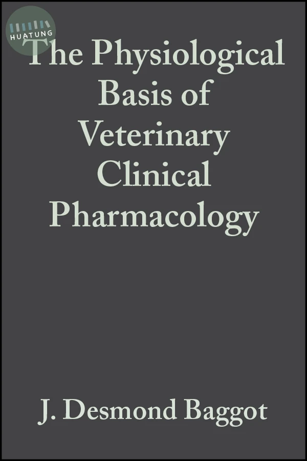 The Physiological Basis of Veterinary Clinical Pharmacology 