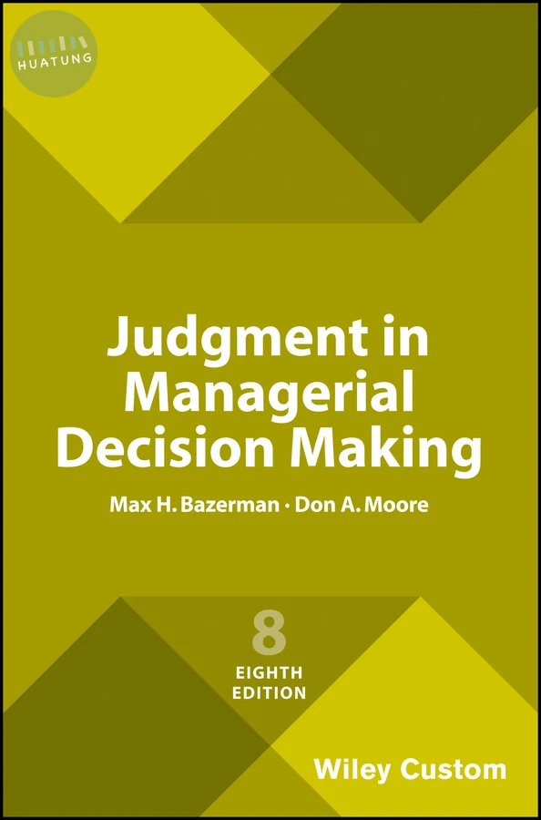 Judgment in Managerial Decision Making, 8e Custom Edition 
