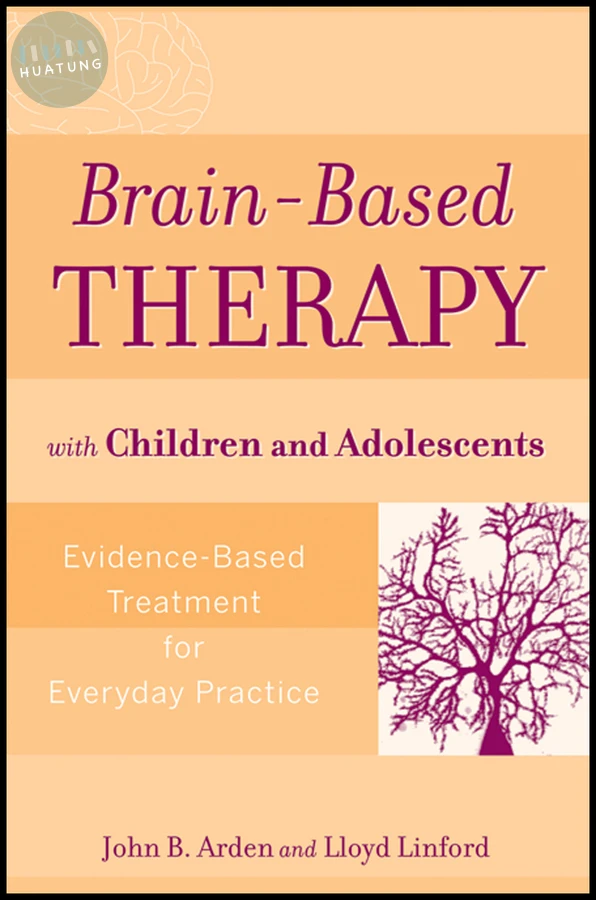 Brain-Based Therapy with Children and Adolescents 