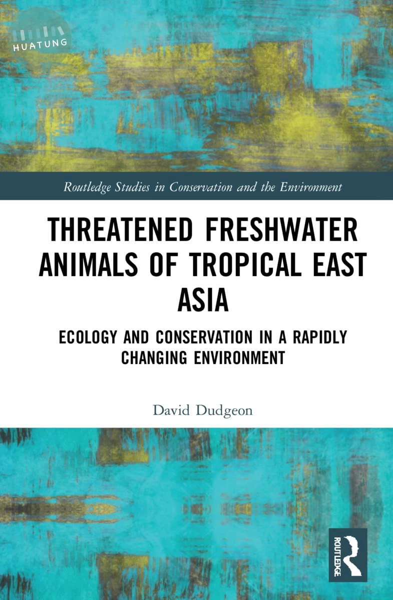 Threatened Freshwater Animals of Tropical East Asia: Ecology and Conservation in a Rapidly Changing Environment (1版)