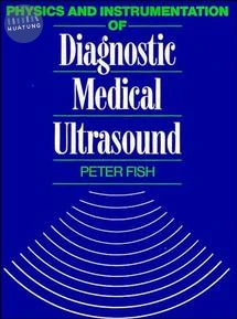 Physics and Instrumentation of Diagnostic Medical Ultrasound 