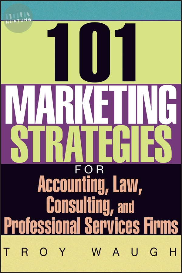 101 Marketing Strategies for Accounting, Law, Consulting, and Professional Services Firms 