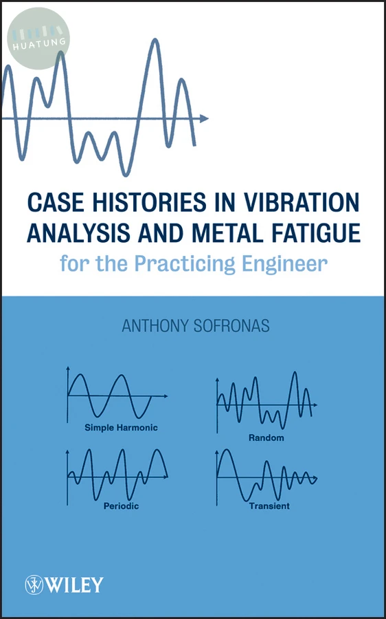 Case Histories in Vibration Analysis and Metal Fatigue for the Practicing Engineer 