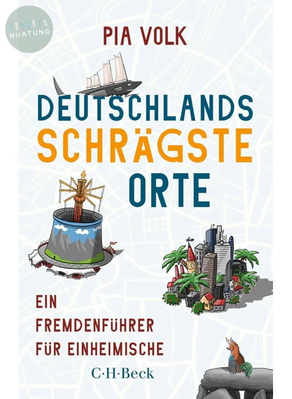 Deutschlands schrägste Orte Ein Fremdenführer für Einheimische 