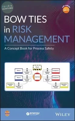 Bow Ties in Risk Management: A Concept Book for Process Safety (1版)