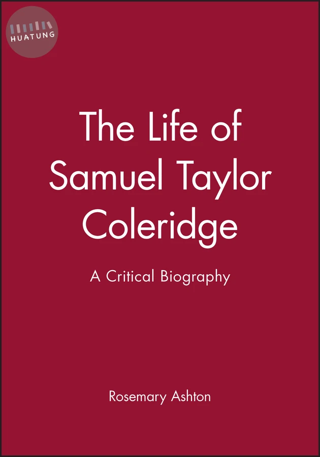 The Life of Samuel Taylor Coleridge 