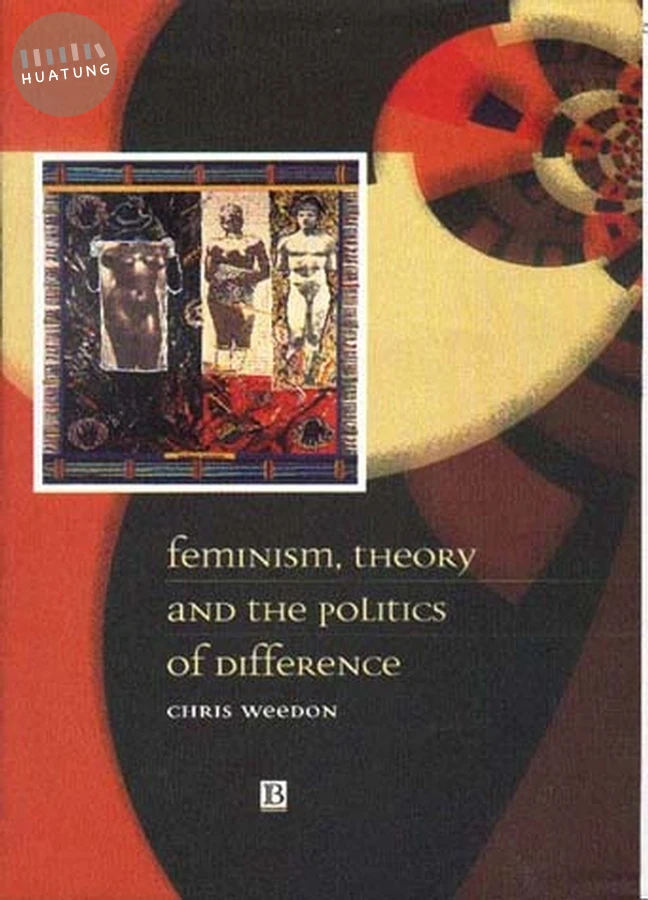 Feminism, Theory and the Politics of Difference 