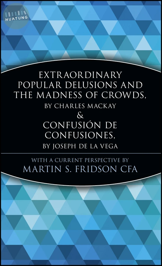 Extraordinary Popular Delusions and the Madness of Crowds and Confusión de Confusiones 