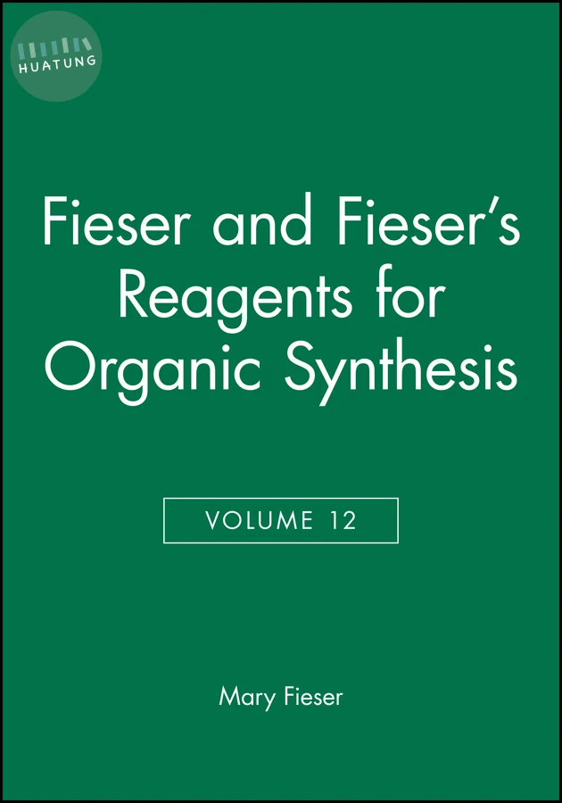 Fieser and Fieser's Reagents for Organic Synthesis, Volume 12 