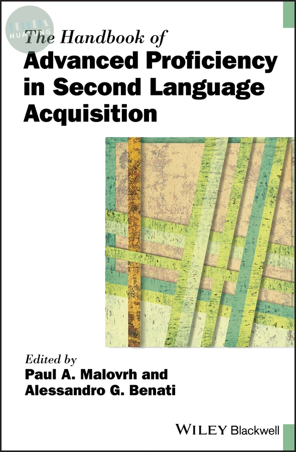 The Handbook of Advanced Proficiency in Second Language Acquisition 