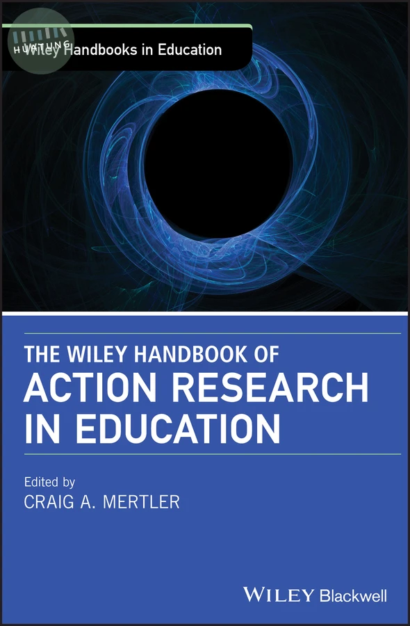 The Wiley Handbook of Action Research in Education 