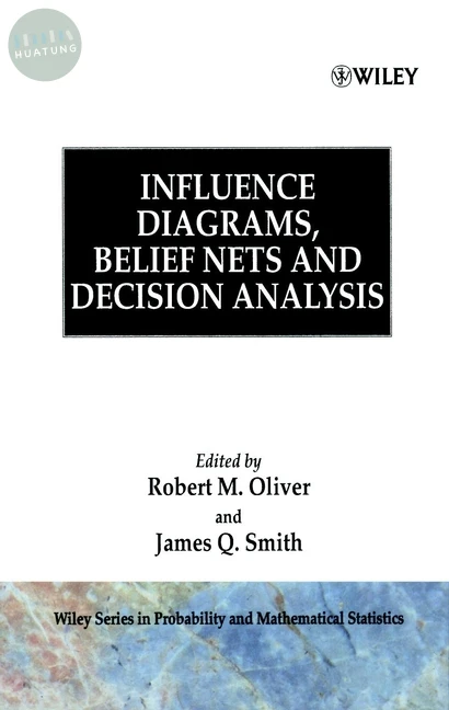 Influence Diagrams, Belief Nets and Decision Analysis 