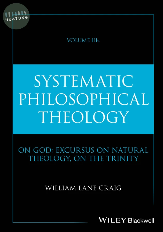 Systematic Philosophical Theology, Volume 2b 