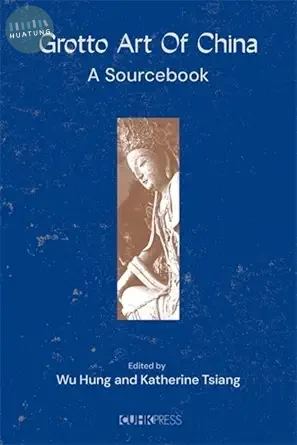 Grotto Art of China：A Sourcebook (1版)