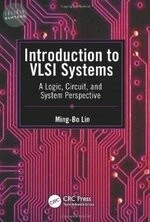 Introduction to VLSI Systems : A Logic,Circuit,& System Perspective 