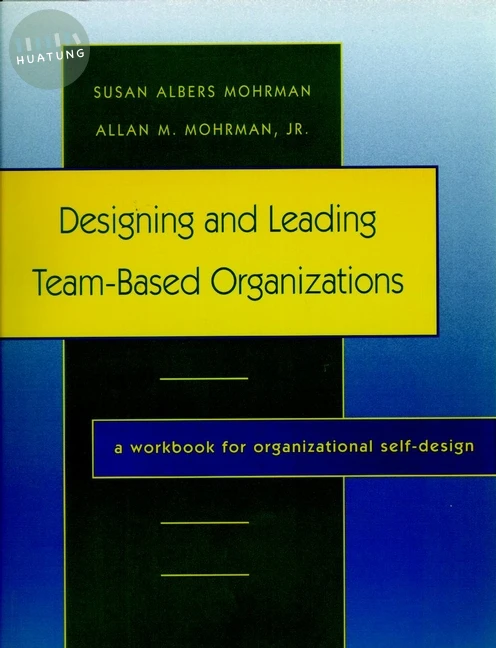 Designing and Leading Team-Based Organizations 