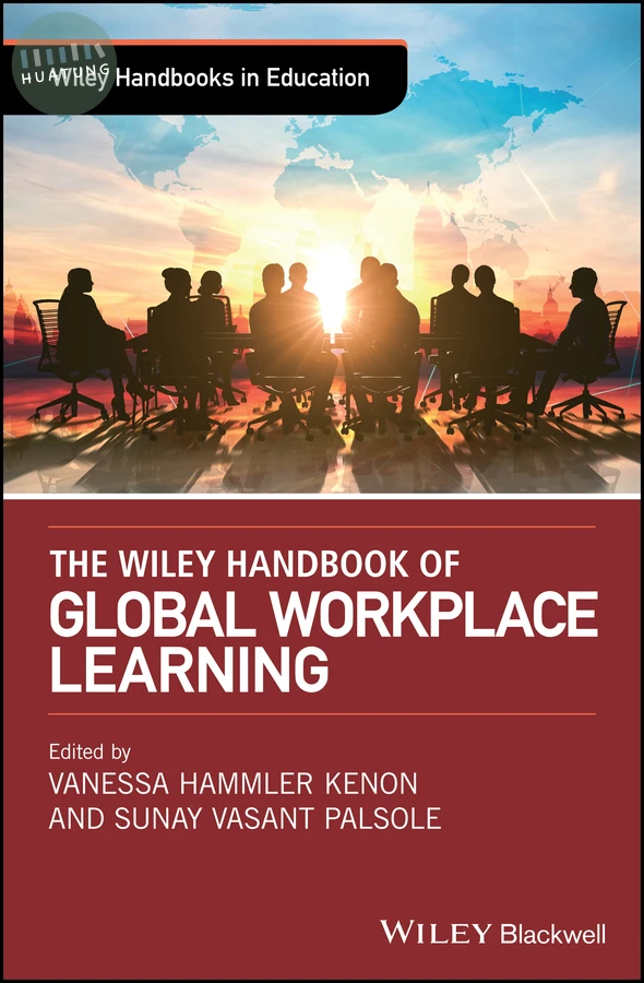 The Wiley Handbook of Global Workplace Learning 