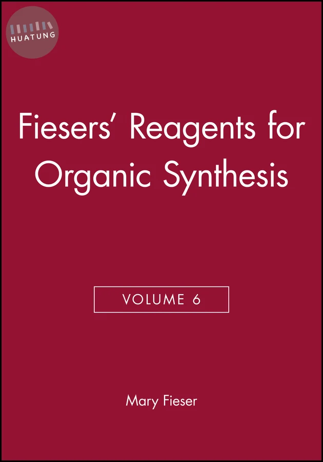 Fiesers' Reagents for Organic Synthesis, Volume 6 