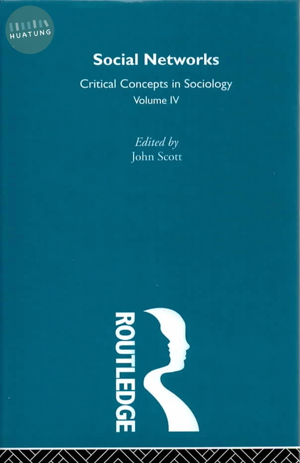 Social Networks: Critical Concepts in Sociology, Vol. 4 (1版)