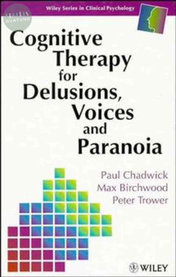 Cognitive Therapy for Delusions, Voices and Paranoia 
