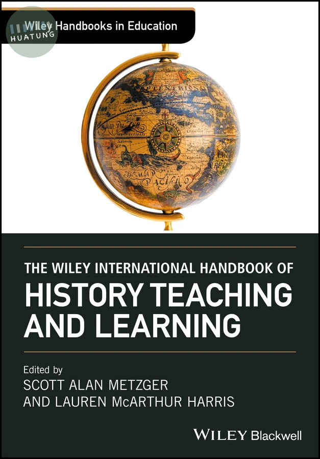 The Wiley International Handbook of History Teaching and Learning 