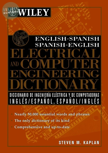 English-Spanish, Spanish-English Electrical and Computer Engineering Dictionary / Diccionario de Ingenieria Electrica y de Computadoras Ingles-Espanol, Espanol-Ingles 