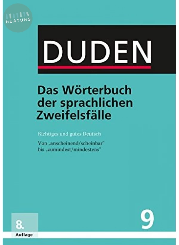 Duden Band 9: Das Wörterbuch der sprachlichen Zweifelsfälle: Richtiges und gutes Deutsch 