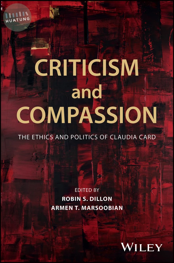 Criticism and Compassion: The Ethics and Politics of Claudia Card 