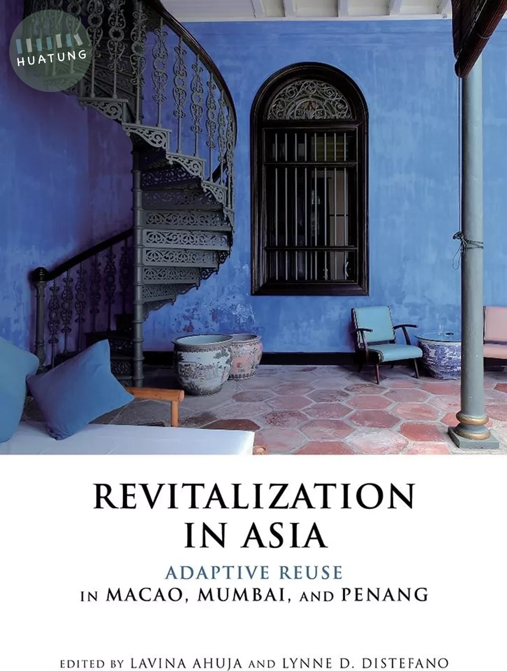 Revitalization in Asia: Adaptive Reuse in Macao, Mumbai, and Penang (1版)