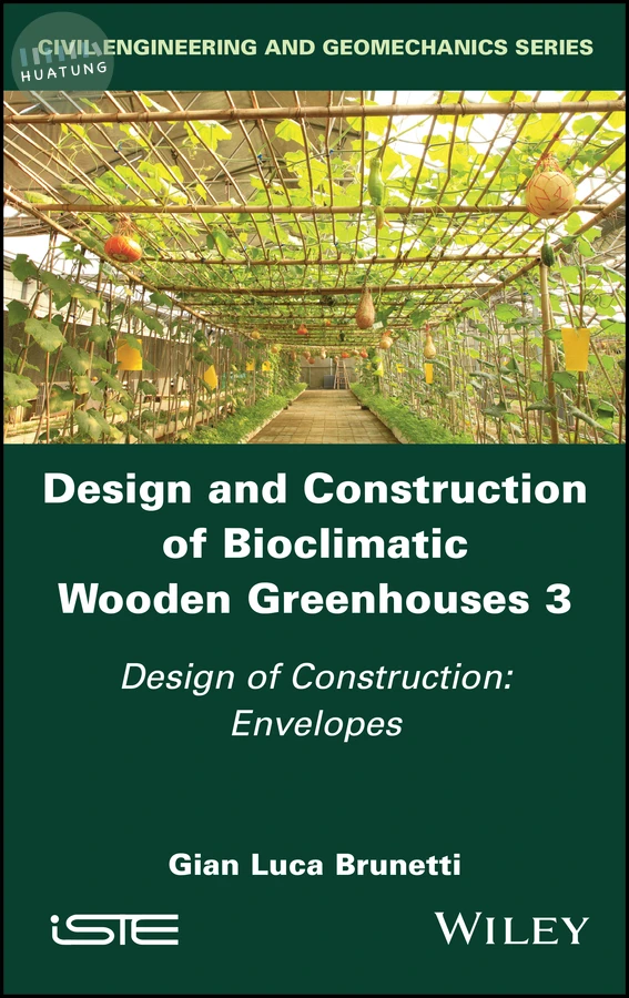 Design and Construction of Bioclimatic Wooden Greenhouses, Volume 3 