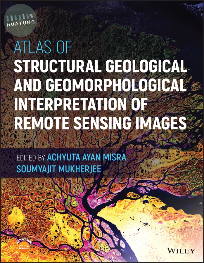 Atlas of Structural Geological and Geomorphological Interpretation of Remote Sensing Images 