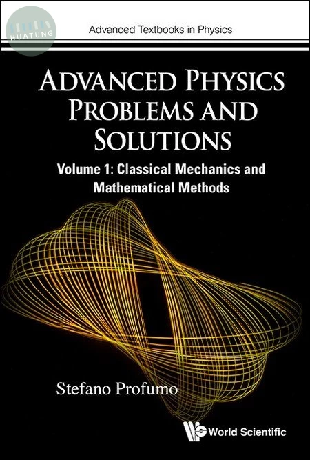 Advanced Physics Problems and Solutions Volume 1: Classical Mechanics and Mathematical Methods 