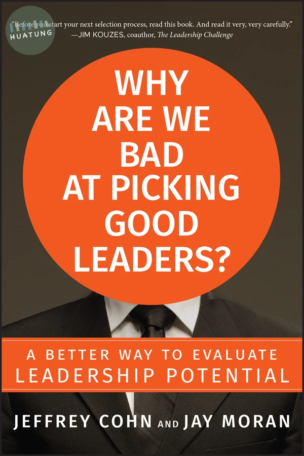 Why Are We Bad at Picking Good Leaders? A Better Way to Evaluate Leadership Potential 