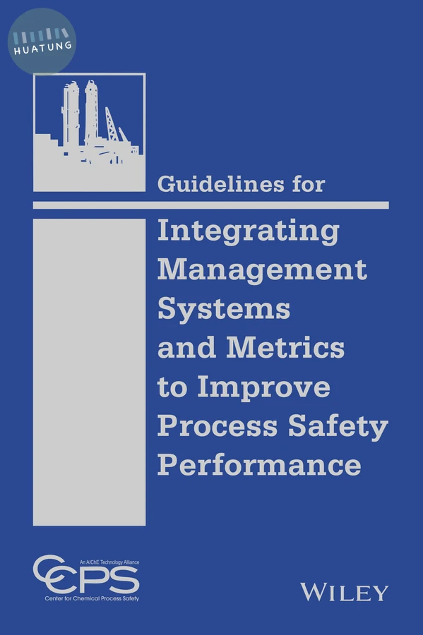 Guidelines for Integrating Management Systems and Metrics to Improve Process Safety Performance 
