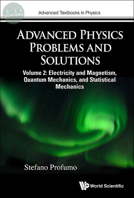 Advanced Physics Problems and Solutions Volume 2: Electricity and Magnetism, Quantum Mechanics, and Statistical Mechanics 