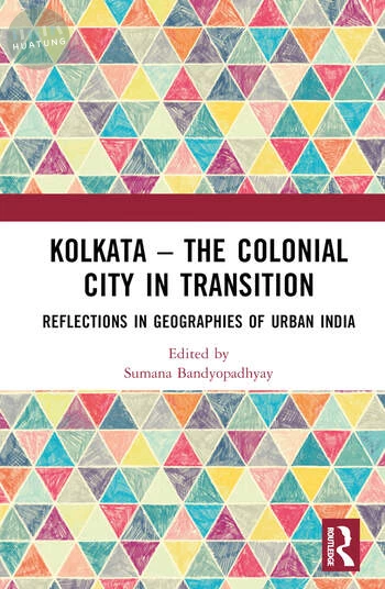 Kolkata — The Colonial City in Transition Reflections in Geographies of Urban India (1版)