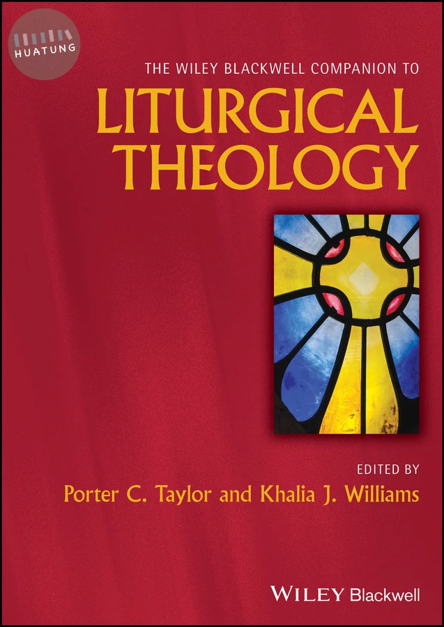 The Wiley Blackwell Companion to Liturgical Theology 