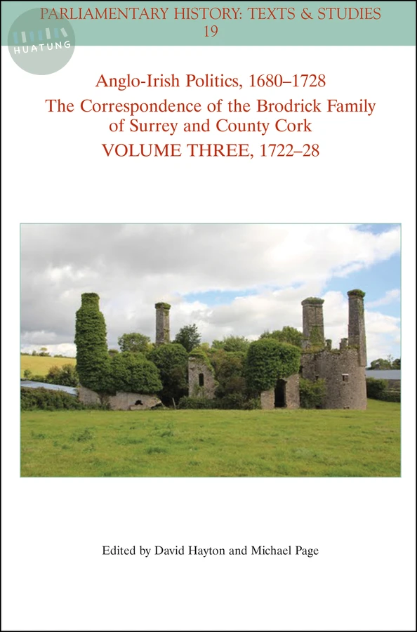 Anglo-Irish Politics, 1680-1728: The Correspondence of the Brodrick Family of Surrey and County Cork, Volume 3 